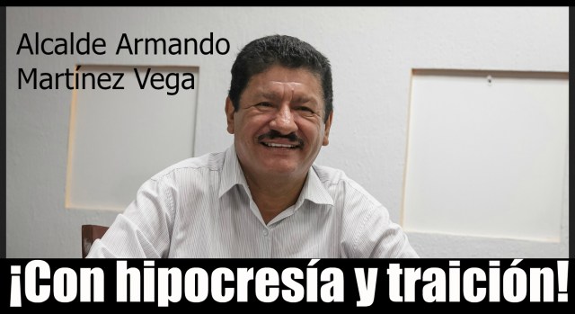 alcalde-armando-martinez-vega-a-traicion